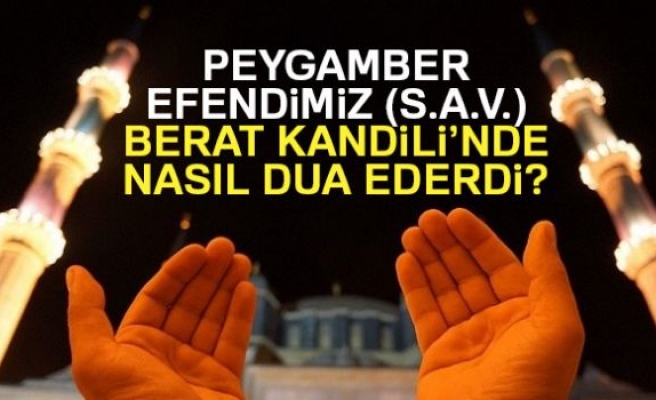 PEYGAMBER EFENDİMİZ NASIL DUA EDERDİ!