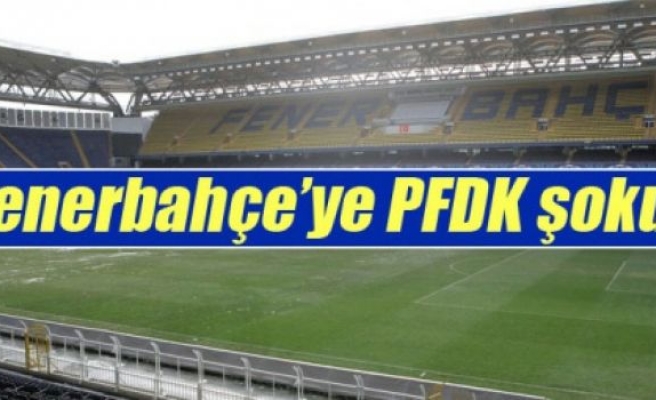 PFDK'dan Fenerbahçe'ye şok