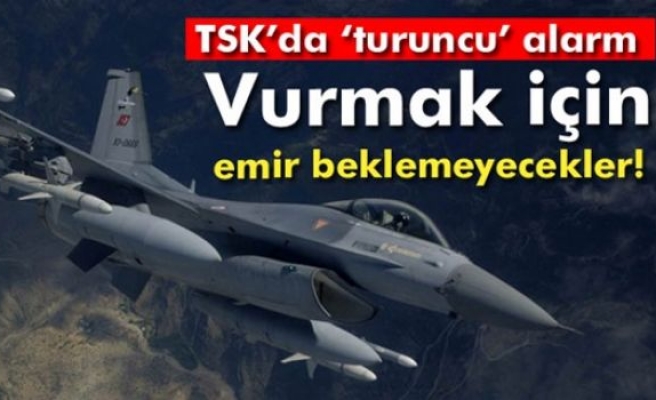 Pilotlara emir gelmeden ‘vurma’ yetkisi verildi