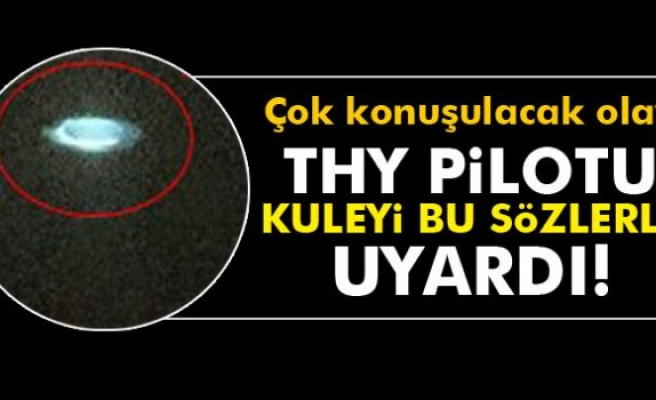 Pilottan kuleye ufo uyarısı