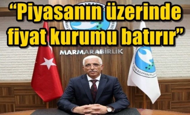  “Piyasanın üzerinde fiyat kurumu batırır” 