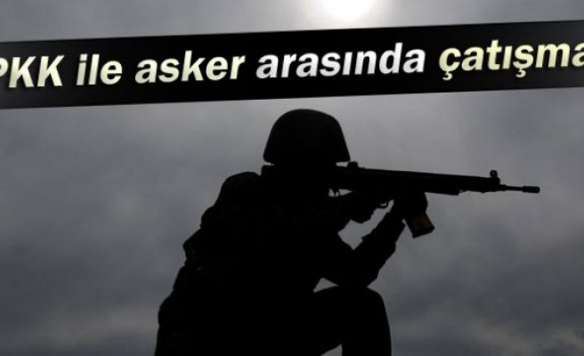 PKK ile asker arasında çatışma!