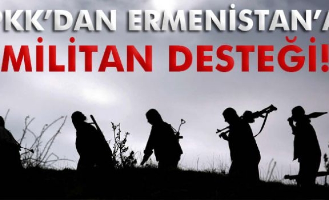 PKK’dan Ermenistan'a terörist desteği!