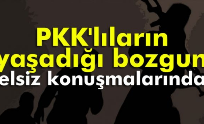 PKK'lıların yaşadığı bozgun telsiz konuşmalarına yansıdı