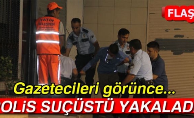 POLİS SUÇÜSTÜ YAKALADI!