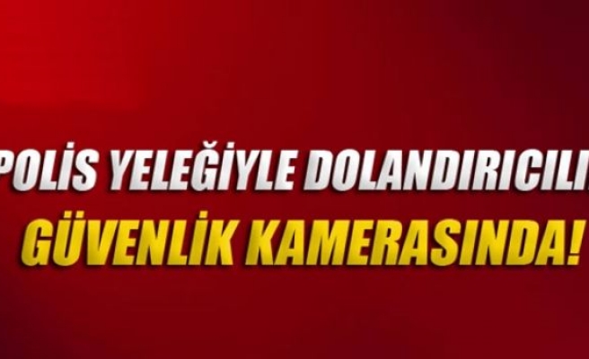 Polis yeleği ile dolandırıcılık!