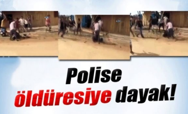 Polise öldüresiye dayak