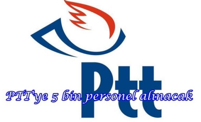 PTT'ye 5 bin personel alınacak