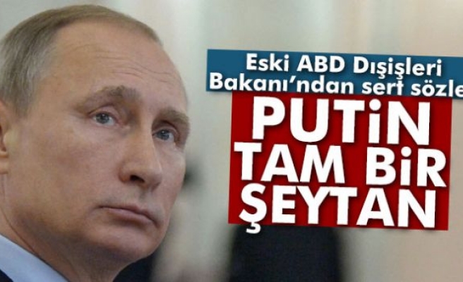 'Putin tam bir şeytan'