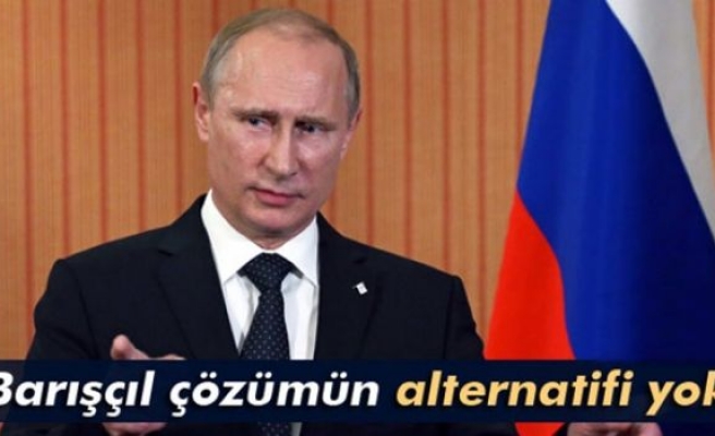 Putin: ‘Ukrayna’da barışçıl çözümün alternatifi yok’