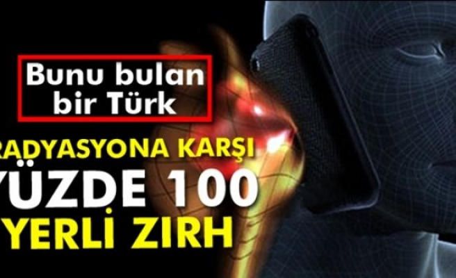 Radyasyona karşı yüzde 100 yerli zırh