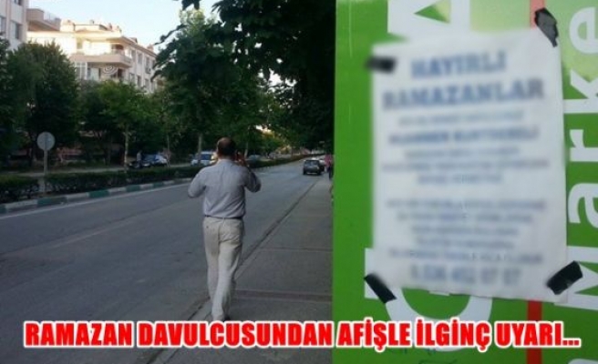 Ramazan davulcusundan afişli ilginç uyarı