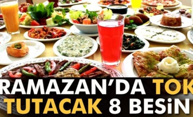 Ramazan’da tok tutacak 8 besin