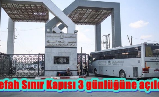 Refah Sınır Kapısı 3 günlüğüne açıldı