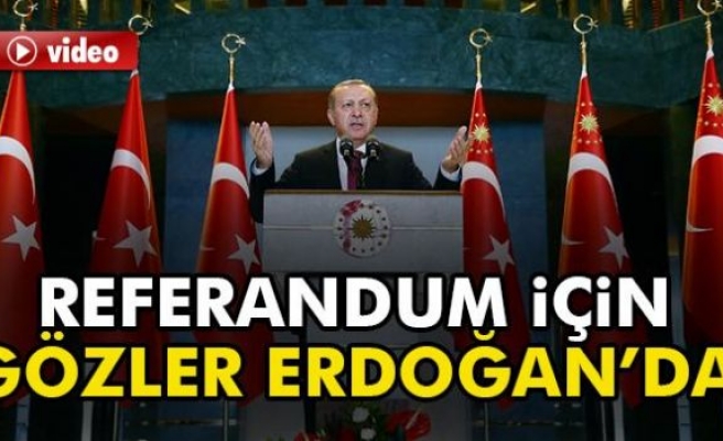 Referandum için gözler Erdoğan’da