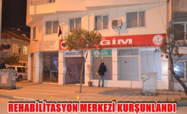 Rehabilitasyon merkezi kurşunlandı