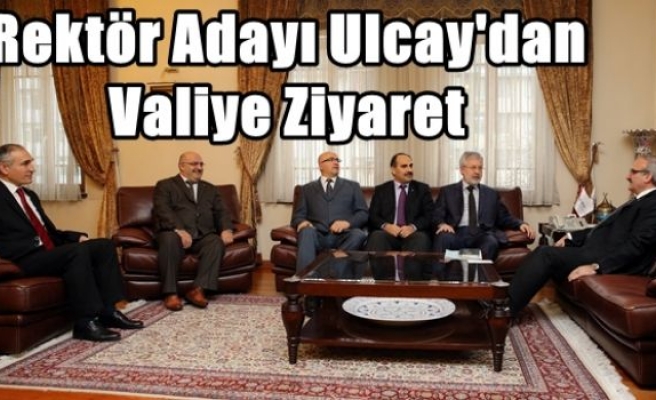 Rektör Adayı Ulcay'dan Valiye Ziyaret