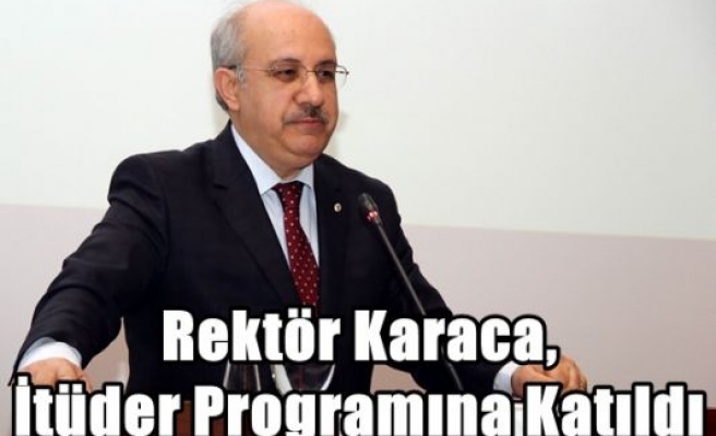 Rektör Karaca,İtüder Programına Katıldı