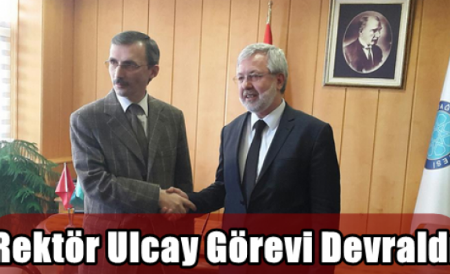 Rektör Ulcay görevi devraldı