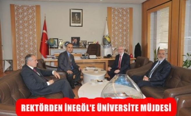 Rektörden İnegöl'e Üniversite Müjdesi