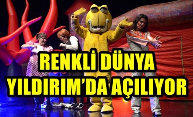 RENKLİ DÜNYA YILDIRIM’DA AÇILIYOR