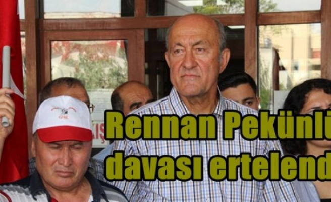 Rennan Pekünlü davası ertelendi