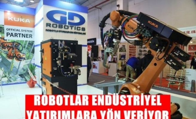 Robotlar endüstriyel yatırımlara yön veriyor