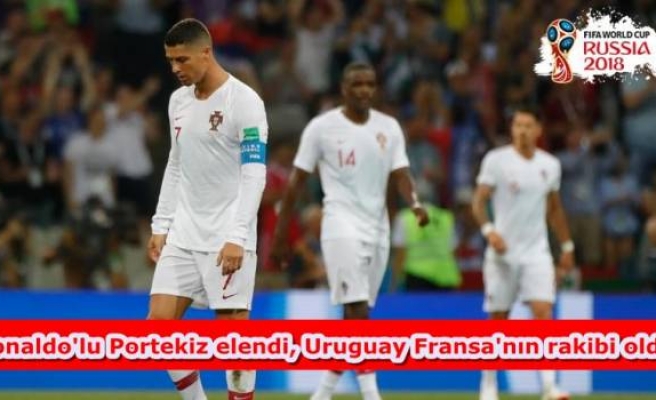 Ronaldo'lu Portekiz elendi, Uruguay Fransa'nın rakibi oldu