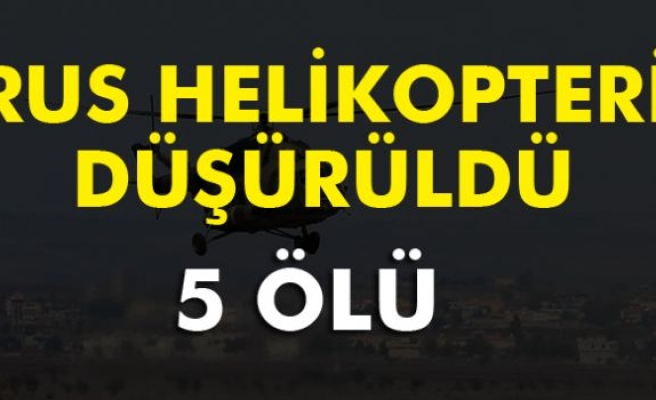 Rus helikopteri düşürüldü: 5 ölü