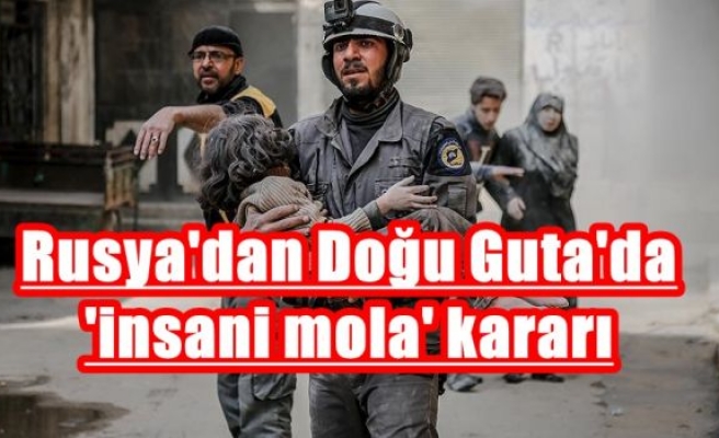 Rusya'dan Doğu Guta'da 'insani mola' kararı