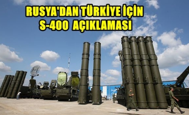 Rusya’dan Türkiye için S-400 açıklaması