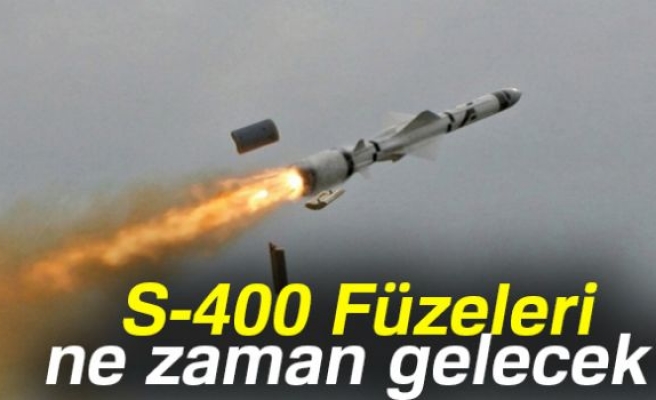 S-400 FÜZELERi NE ZAMAN GELECEK!