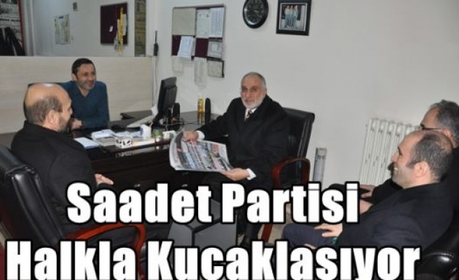 Saadet Partisi Halkla Kucaklaşıyor