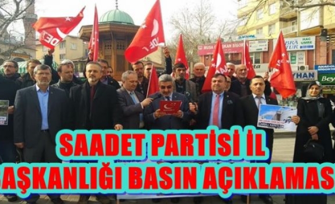 SAADET PARTİSİ İL  BAŞKANLIĞI BASIN AÇIKLAMASI