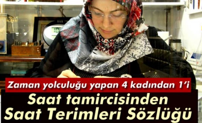 Saat tamircisi kadından 'Saat Terimleri Sözlüğü'