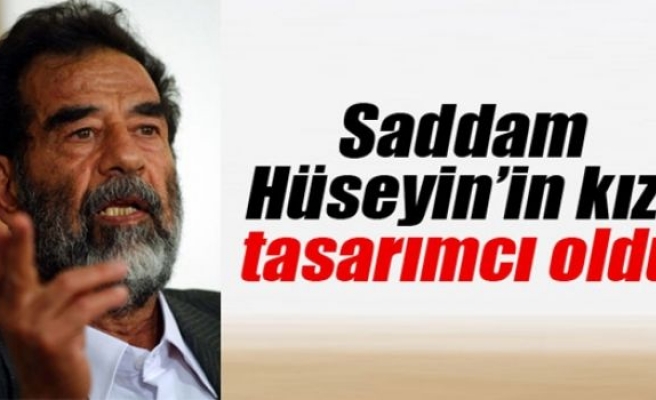 Saddam Hüseyin’in kızı tasarımcı oldu