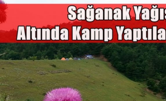 Sağanak Yağış Altında Kamp Yaptılar