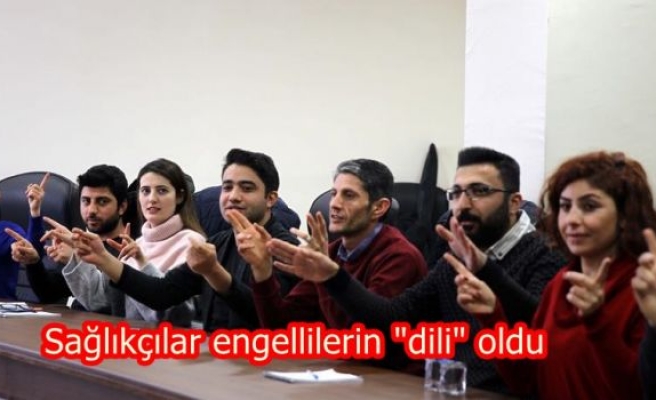 Sağlıkçılar engellilerin “dili“ oldu