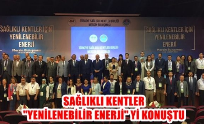 Sağlıklı kentler “yenilenebilir enerji”yi konuştu