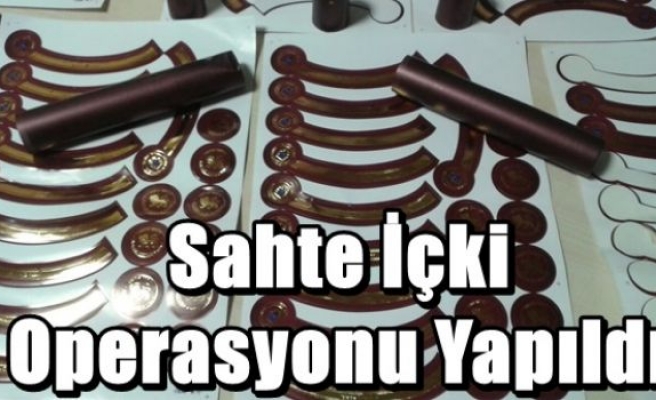 Sahte İçki Operasyonu Yapıldı