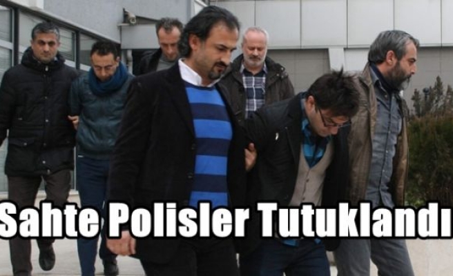 Sahte Polisler Tutuklandı