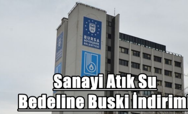 Sanayi Atık Su Bedeline Buski İndirimi