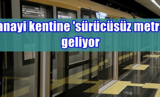 Sanayi kentine 'sürücüsüz metro' geliyor