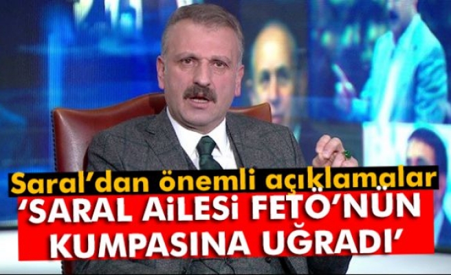 'Saral Ailesi FETÖ'nün kumpasına uğradı'