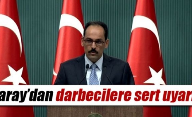 Saray'dan darbecilere uyarı!