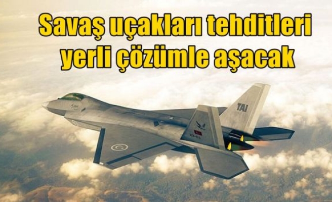 Savaş uçakları tehditleri yerli çözümle aşacak