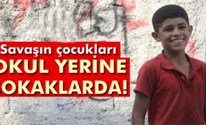 Savaşın çocukları okul yerine sokaklarda