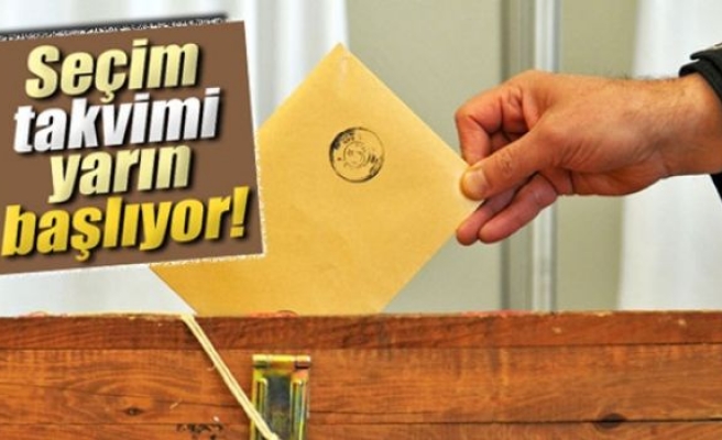 Seçim takvimi yarın başlıyor!