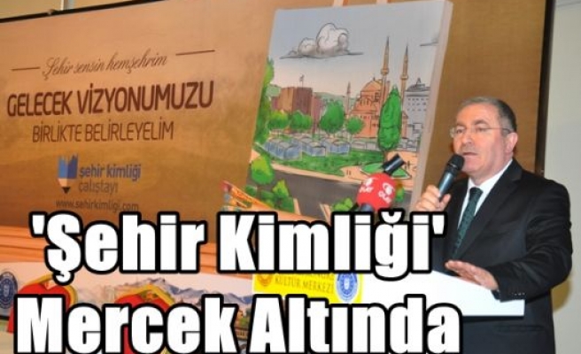 'Şehir Kimliği' Mercek Altında