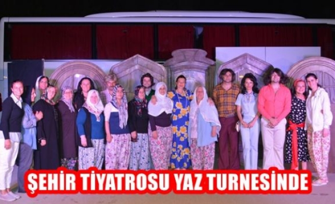 Şehir Tiyatrosu Yaz Turnesinde